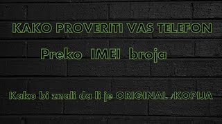 KAKO PROVERITI IMEI BROJ NA TELEFONU BESPLATNO [upl. by Larisa866]