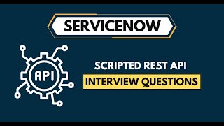 ServiceNow Scripted REST API Interview Questions 2024 [upl. by Hcirteid]