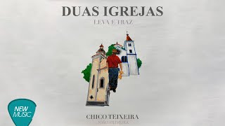 Chico Teixeira João Oliveira  Duas Igrejas Leva e Traz Lyric Oficial [upl. by Anwahsat]