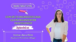 Cum Săți Organizezi Casa ca un Organizator Profesionist cu Anca ifrim Cuibul Ancuței E36 [upl. by Tyree]