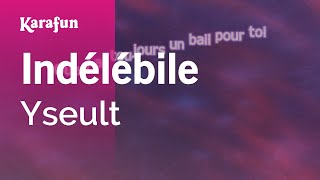 Indélébile  Yseult  Karaoke Version  KaraFun [upl. by Darin]