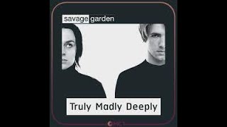 TRULY MADLY DEEPLY  SAVAGE GARDEN [upl. by Deach365]