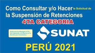 COMO CONSULTAR YO HACER LA SUSPENSION DE RETENCIONES DE 4TA CATEGORIA EN SUNAT PERU 2021 [upl. by Zaragoza]