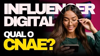 QUAL CNAE PARA INFLUENCIADOR DIGITAL [upl. by Fanya928]