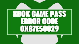 How To Resolve Xbox Game Pass Error Code 0x87e50029 [upl. by Noitna]