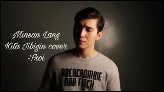 Minsan Lang Kita Iibigin Cover  Froi🎧 [upl. by Akienahs903]