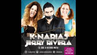 KNARIAS feat JERRY RIVERA  El Que A Hierro Mata [upl. by Oicam]