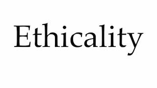 How to Pronounce Ethicality [upl. by Anaet361]