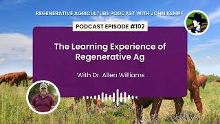 Episode 102 The Learning Experience of Regenerative Ag with Dr Allen Williams [upl. by Phira]