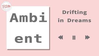 【Ambient】 Drifting in Dreams [upl. by Llemor]