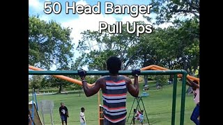 50 Head Banger Pull Ups Unbroken [upl. by Farkas]