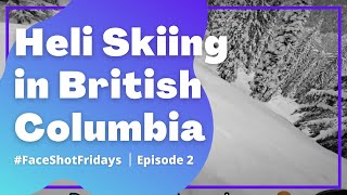 Heli Skiing  Nakusp British Columbia FaceShotFriday Episode 1 [upl. by Yoho158]