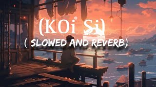 Koi Si SlowedReverb Song 1MillionsViews slowedandreverb subscribe song like koisisong [upl. by Jenkins456]