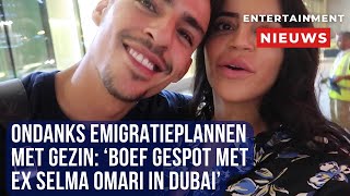 Boef verrast in Dubai Samen met ex Selma Omari ondanks emigratieplannen [upl. by Aldarcie741]