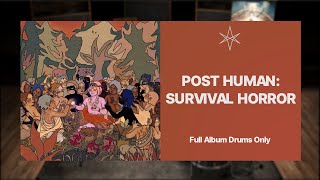 Bring Me The Horizon  POST HUMAN SURVIVAL HORROR FULL ALBUM DRUMS ONLY [upl. by Ellekcir]