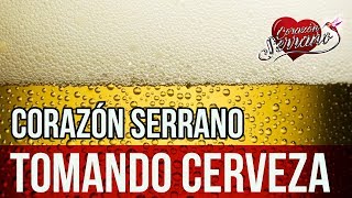 Corazón Serrano  Tomando Cerveza  Audio Oficial [upl. by Attolrac]