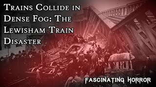 Trains Collide in Dense Fog The Lewisham Train Disaster  A Short Documentary  Fascinating Horror [upl. by Atir]