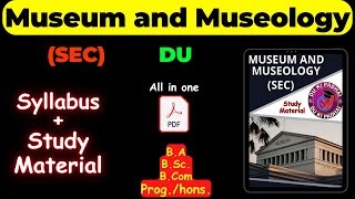 Museum and Museology SEC Study Material and Syllabus  DU SOL NCWEB  Notes PDF [upl. by Teage]