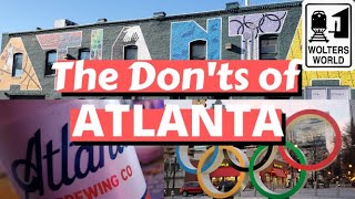 Atlanta The Donts of Visiting Atlanta [upl. by Maril122]