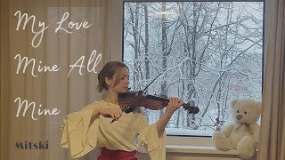 Mitski  My Love Mine All Mine  violin cover [upl. by Valerian]