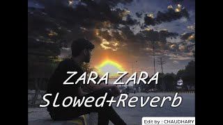 ZARA ZARA  Slowed  Reverb  Song By JalRaj  Sad Song💔💔  Kuch bhi Chalega [upl. by Philippe]