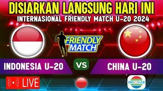 🔴DISIARKAN HAR INI  LIVE TIMNAS INDONESIA U20 VS CHINA UJICOBA INTERNASIONAL FRIENDLY MATCH U20 [upl. by Taryne]