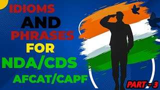 IDIOMS AND PHRASES FOR NDACDSAFCATCAPF  PART 3 [upl. by Eves18]