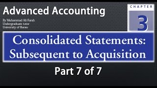 Advanced Accounting Ch 3 Consolidated Statements Subsequent to Acquisition 7 of 7 [upl. by Herra]