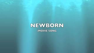 Newborn  iMovie SongMusic [upl. by Skcirdnek]