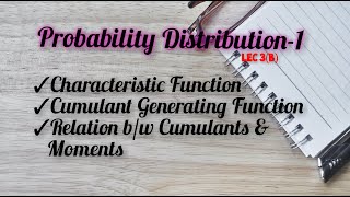 Characteristic Function  cumulant Generating Function  relations bw Cumulants amp Moment [upl. by Adnilram]