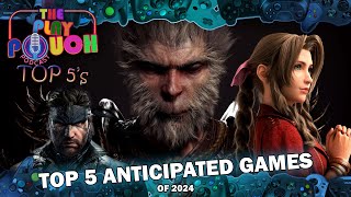 Top 5 Most Anticipated Games Of 2024  The Play Pouch Podcast [upl. by Gant569]