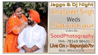 Live  Dj amp Jaggo Night  Amanpreet Singh Weds Satvir Kaur  Live On   Bspunjab7tv [upl. by Kerr242]