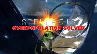 Stellaris Overpopulation SOLVED  Everything You NEED To Know [upl. by Rovelli853]