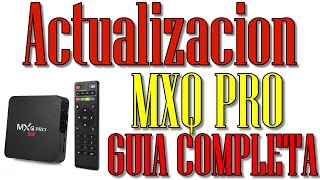 📢 MXQ PRO 4K GUIA COMPLETA ACTUALIZACIÓN Y CONFIGURACIÓN [upl. by Ainaled]