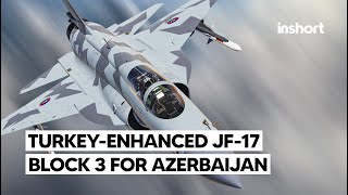 Azerbaijan’s JF17 Block 3 from Pakistan Powered by Turkish Avionics and Weaponry  InShort [upl. by Noreh328]