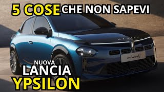 NUOVA LANCIA YPSILON 2024  5 COSE CHE NON SAI E CHE DEVI CONOSCERE [upl. by Molahs506]