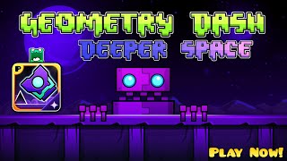 Geometry Dash quotDEEPER SPACEquot All Levels  Geometry dash 22 [upl. by Eirrak]