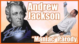 Andrew Jackson Flashdances quotManiacquot Parody  MrBettsCls [upl. by Wiley]