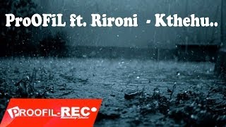 ProOFiL ft Rironi  Kthehu [upl. by Con]