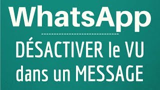 DESACTIVER VU WhatsApp comment lenlever et LIRE un message SANS VU sur WhatsApp Messenger [upl. by Daven]