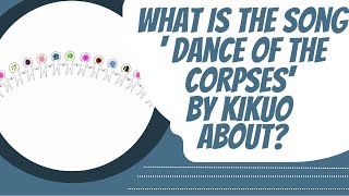 What is the song Dance of the corpses by Kikuo about [upl. by Rebna]