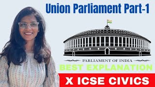 THE UNION PARLIAMENT Chapter Explanation  Part 1  Class 10 ICSE  History Civic [upl. by Hadley]