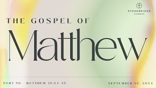 StoneBridge Church The Gospel of Matthew  Part 30  September 22 2024 [upl. by Ane]