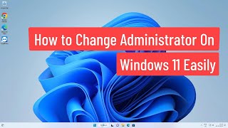 How to Change Administrator on Windows 11 Easily [upl. by Nittirb]