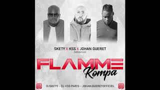 SLAÏ flamme remix kompa dj skety dj kss ft johan gueret [upl. by Meri714]