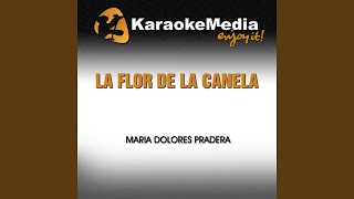 La Flor de la Canela Karaoke Version In the Style of Maria Dolores Pradera [upl. by Ichabod]