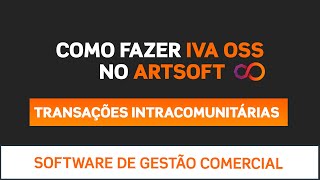 IVA OSS para empresas em Portugal Como cumprir o novo regime com o apoio do ARTSOFT [upl. by Tenahs]