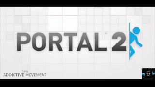 Portal 2 Fan Soundtrack  Addictive Movement  97bmhn [upl. by Bueschel722]