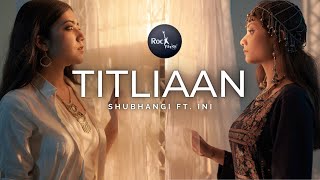 Titliyaan Warga  Female Version  Reprise  Shubhangi ft Ini  Latest Punjabi Songs 2021 Rockfarm [upl. by Jamill]