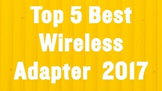 Top 5 Best Wireless Adapter Reviews 2017  Best Wireless Adapter 2017 [upl. by Halfon]